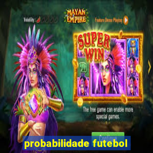 probabilidade futebol